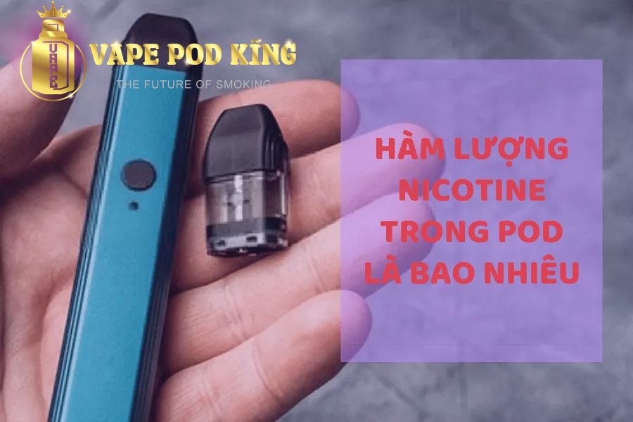 ham luong nicotine co trong pod