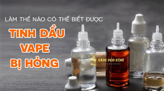 tinh dầu vape có thể bị hỏng không