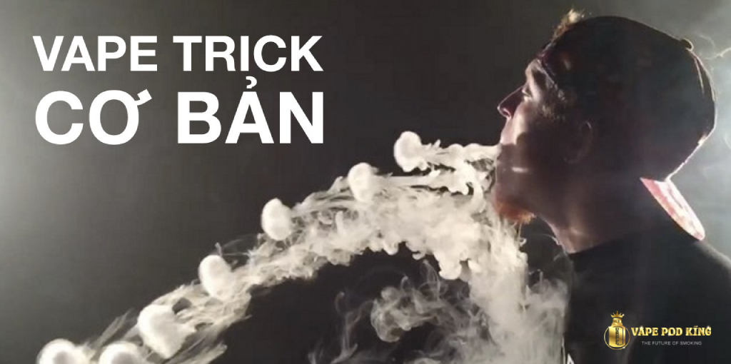 Nghệ thuật vape trick là gì?