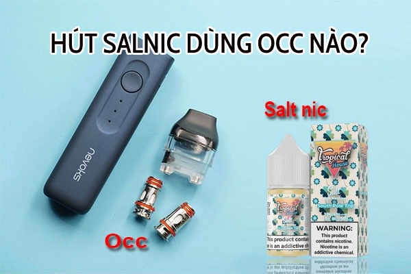 hút salt nic dùng occ nào