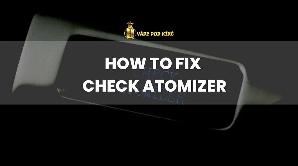 No Atomizer Là Lỗi Gì Và Cách Khắc Phục Lỗi Này