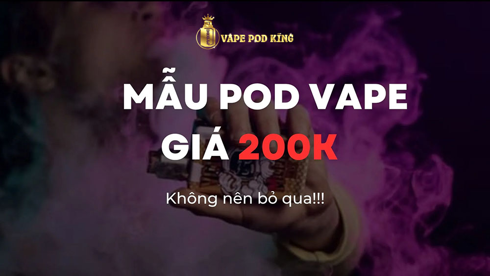 Pod 1 Lần 200k