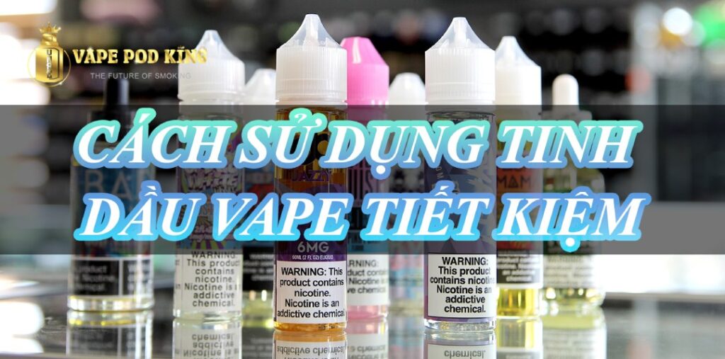 Cách tiết kiệm tinh dầu khi hút vape pod bạn nên biết?