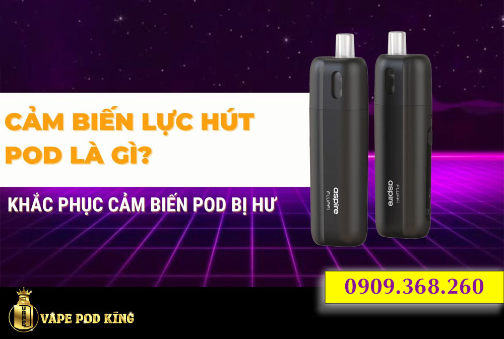 Sửa Lỗi Cảm Biến Lực Hút Pod