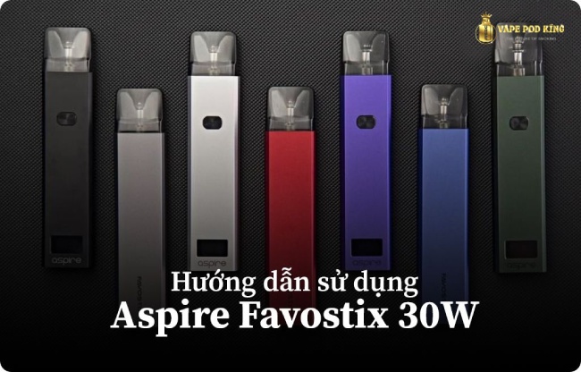 Cách sử dụng Pod Aspire Favostix 2